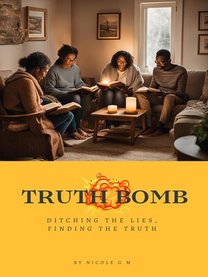 cover image of Truth Bomb --Ditching the Lies,  Finding the Truth